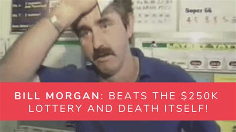 Bill Morgan Dies And Wins The $250,000 Lottery .
